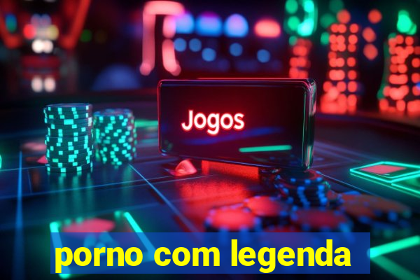 porno com legenda